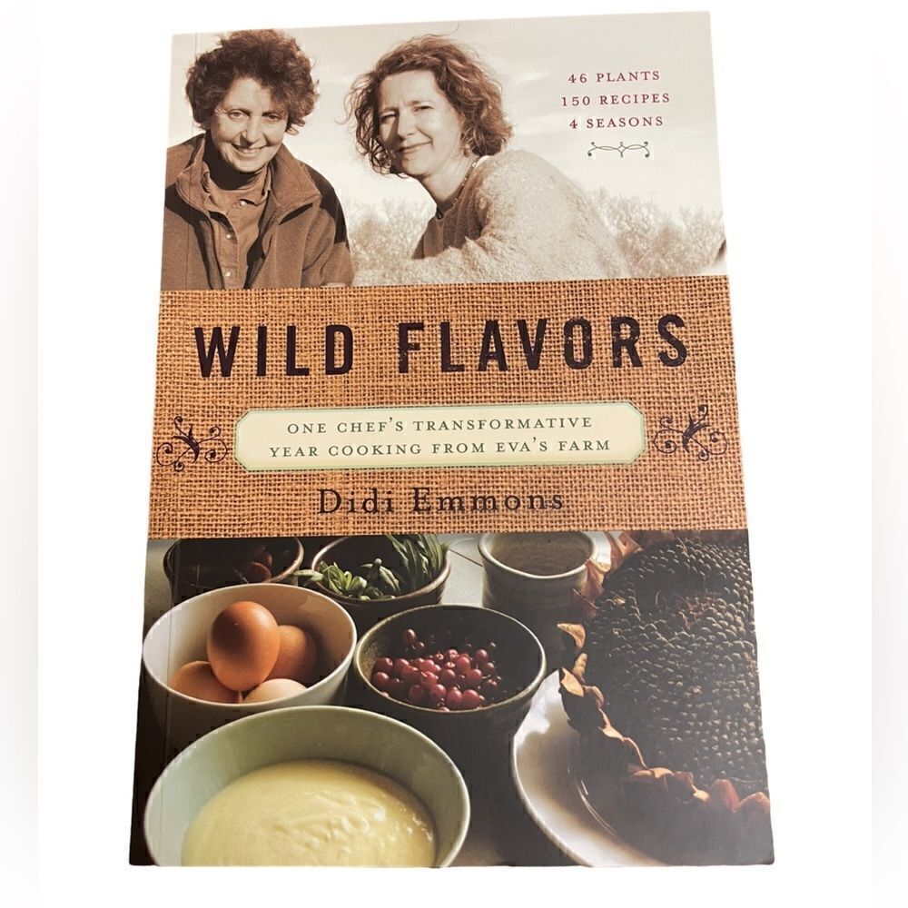“Wild Flavors” Chef’s Transformative Year Cooking Eva’s Farm Didi Emmons